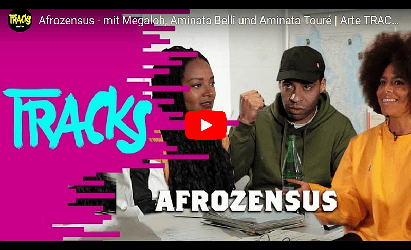 Link zu Youtube. Vorschau des Arté TRACKS Beitrag zum Afrozensus mit Megaloh, Aminata Belli und Aminata Touré